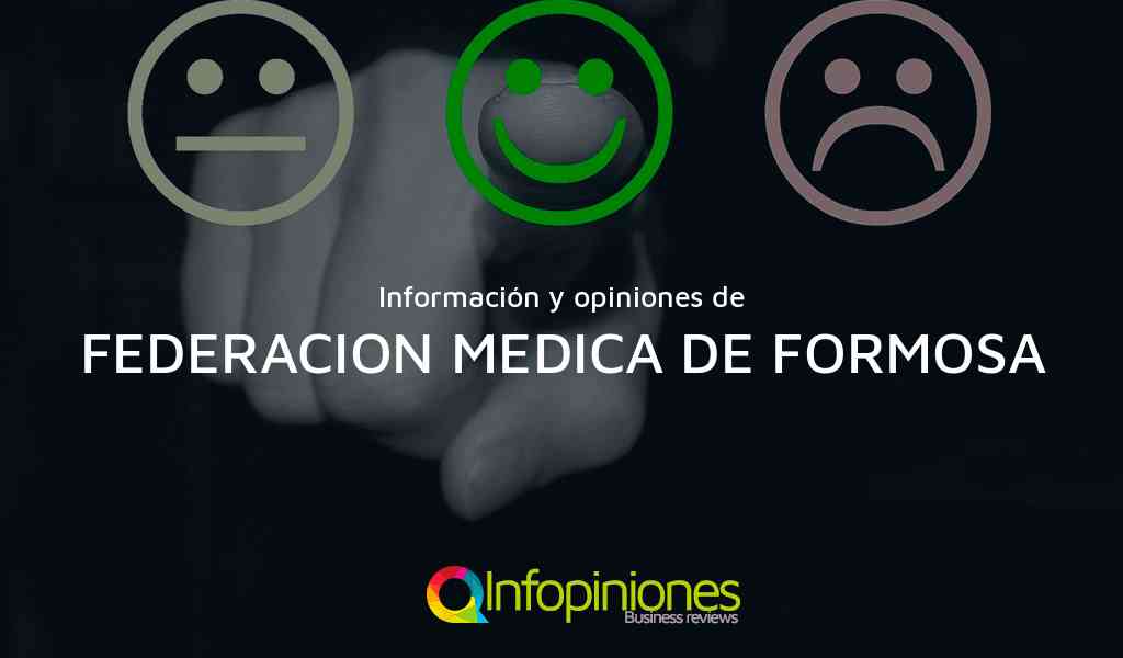 Información y opiniones sobre FEDERACION MEDICA DE FORMOSA de NO IDENTIFICADA